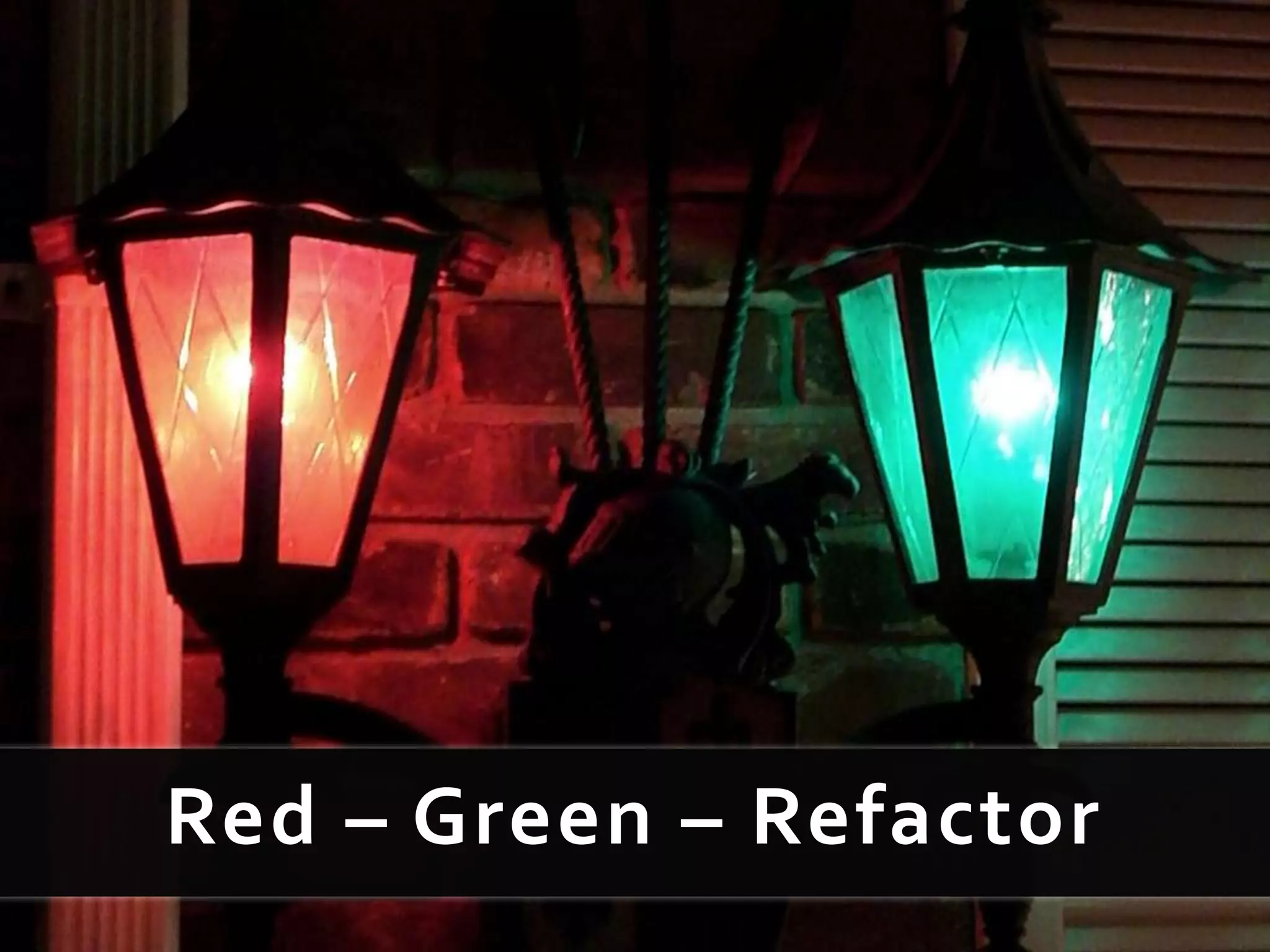 Red – Green – Refactor