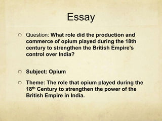 The role of Opium in 18th Century British Empire | PPTX