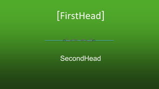 [FirstHead]
SecondHead
 