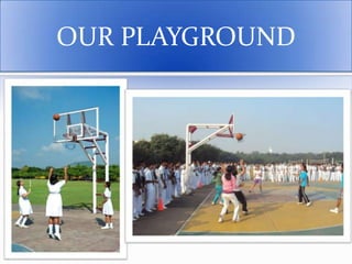 OUR PLAYGROUND
 