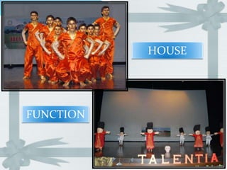 HOUSE
FUNCTION
 