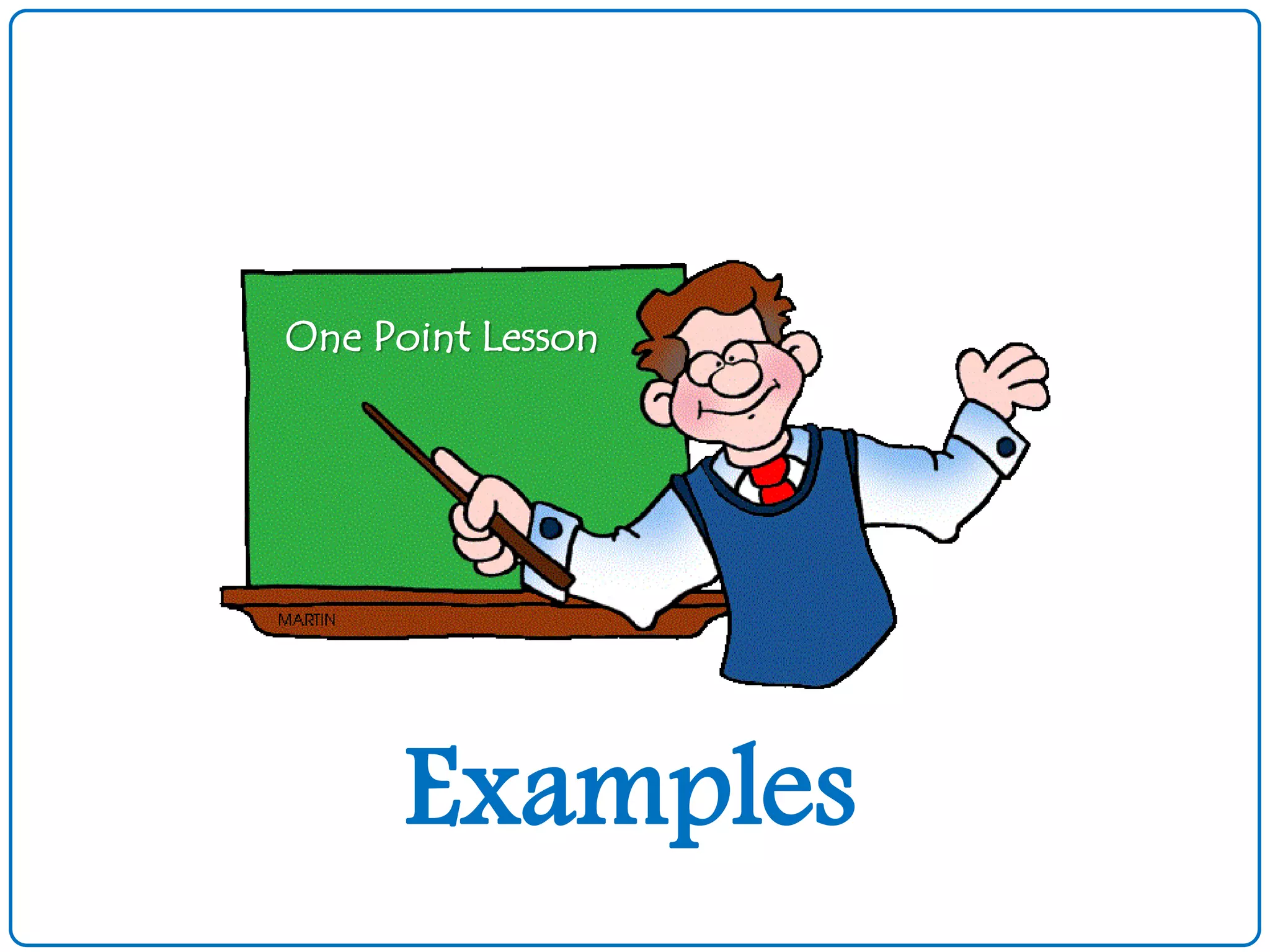 Examples
One Point Lesson
 