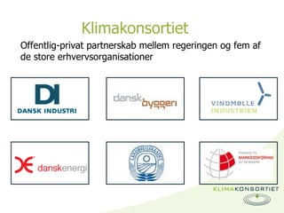 Klimakonsortiet Offentlig-privat partnerskab mellem regeringen og fem af de store erhvervsorganisationer 