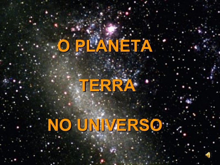 O Planeta Terra No Universo