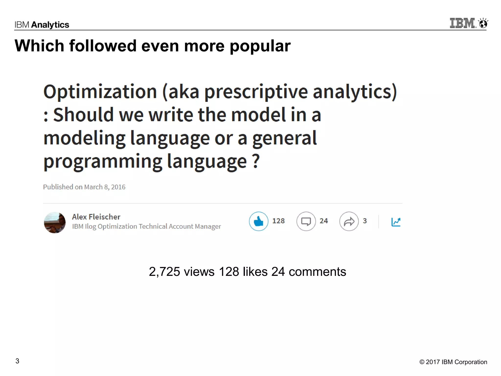 © 2017 IBM Corporation3
Which followed even more popular
2,725 views 128 likes 24 comments
 