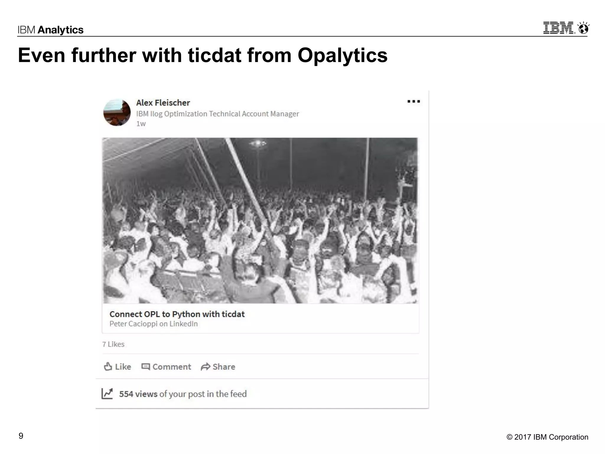 © 2017 IBM Corporation9
Even further with ticdat from Opalytics
 