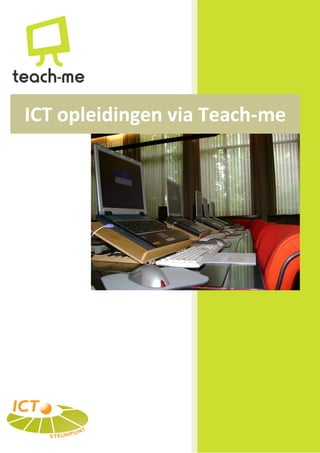 ICT opleidingen via Teach-me




                   Jan Degrote
                   [Geef de naam van het bedrijf op]
                   208
 