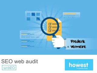 1
SEO web audit
Frederik
Vermeire
Frederik
Vermeire
 