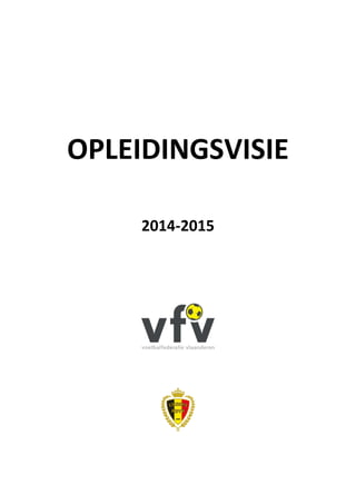 OPLEIDINGSVISIE
2014-2015
 