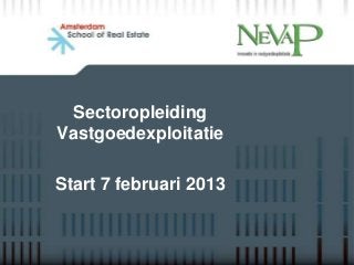 Sectoropleiding
Vastgoedexploitatie

Start 7 februari 2013
 