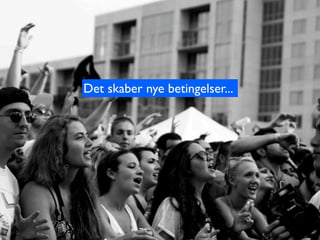 Det skaber nye betingelser...
 