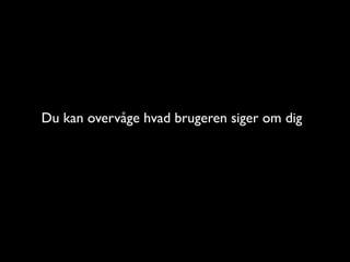 Du kan overv?ge hvad brugeren siger om dig
 