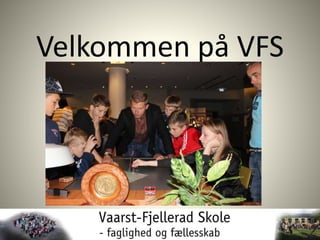Velkommen på VFS 
 