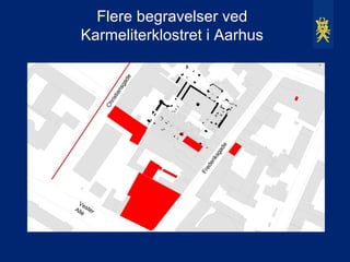 Flere begravelser ved
  Karmeliterklostret i Aarhus




                      e
                    ad
                  sg
               ian
                 t
              ris
           Ch




                                  e d
                                 ga
                              iks
                            er
                            ed
 Ve                       Fr
All ster
   é
 