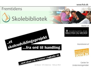 www.ftsb.dk




…fra ord til handling



      Jan Brauer - CFU Aabenraa - Februar 2012
 
