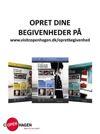 OPRET DINE BEGIVENHEDER PÅ www.visitcopenhagen.dk/opretbegivenhed 