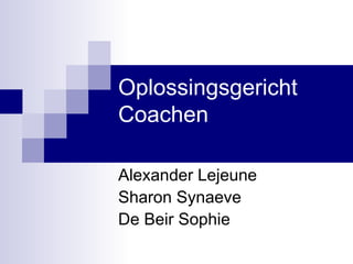Oplossingsgericht Coachen Alexander Lejeune  Sharon Synaeve  De Beir Sophie 