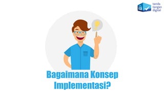 Bagaimana Konsep
Implementasi?
 