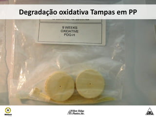 Degradação oxidativa Tampas em PP
 