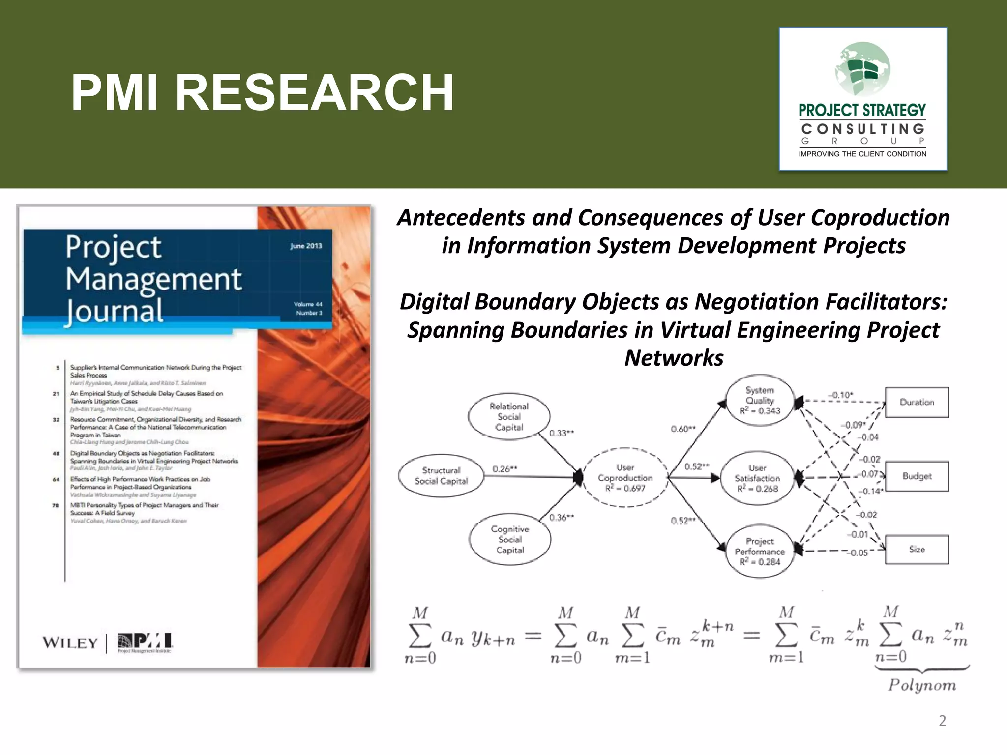 PMI RESEARCH

P

Antecedents and Consequences of User Coproduction
in Information System Development Projects
Digital Boundary Objects as Negotiation Facilitators:
Spanning Boundaries in Virtual Engineering Project
Networks

2

 