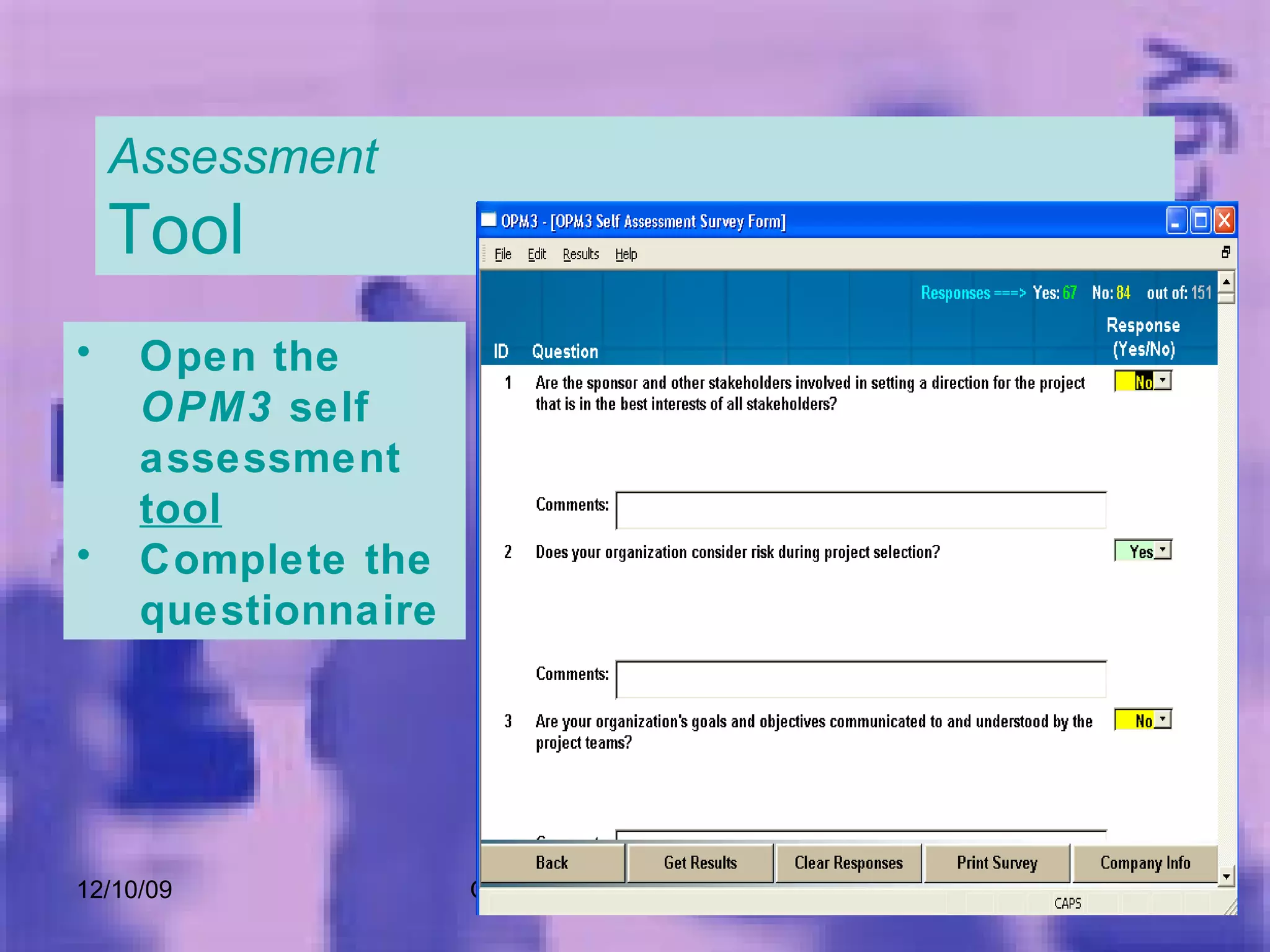 06/08/09 OPM3 - An insider's Overview Assessment Tool Open the  OPM3  self assessment  tool Complete the questionnaire 
