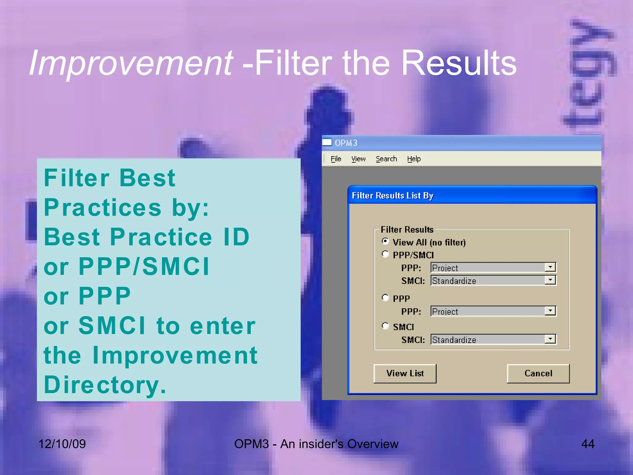 06/08/09 OPM3 - An insider's Overview Improvement  -Filter the Results Filter Best Practices by: Best Practice ID or PPP/SMCI or PPP or SMCI to enter the Improvement Directory. 
