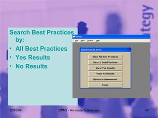 Search Best Practices by: All Best Practices Yes Results No Results 06/08/09 OPM3 - An insider's Overview 
