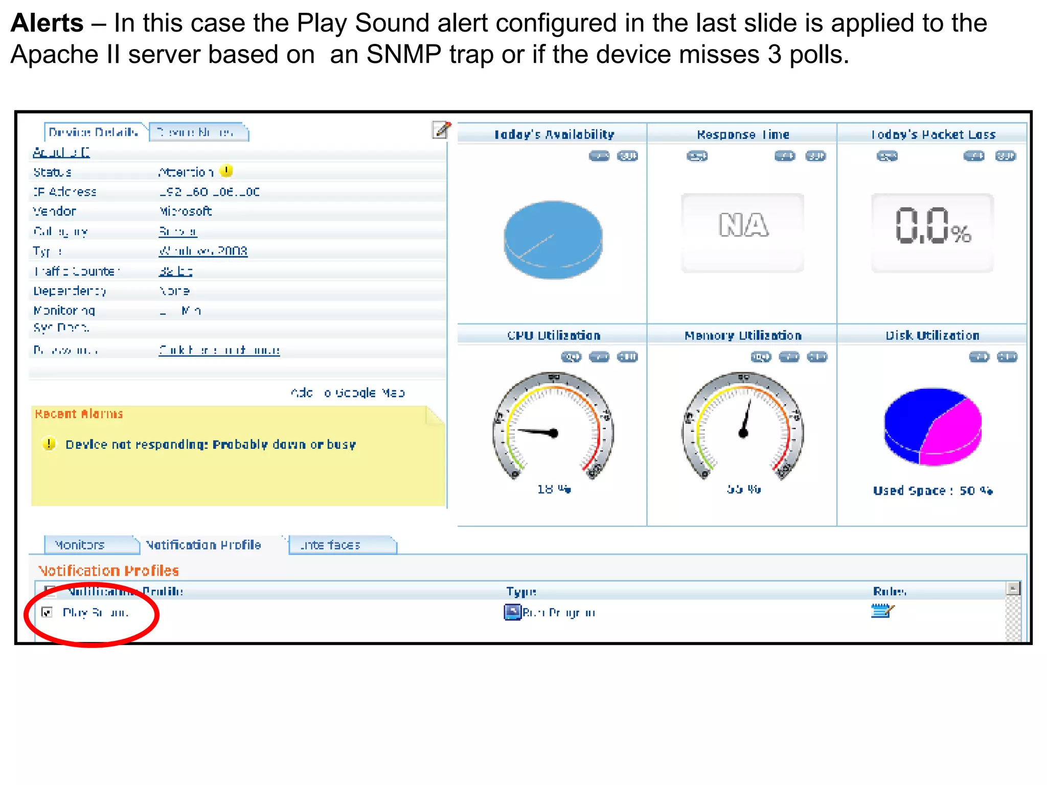 Alerts  – In this case the Play Sound alert configured in the last slide is applied to the Apache II server based on  an SNMP trap or if the device misses 3 polls. 