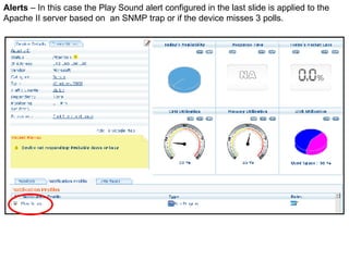 Alerts  – In this case the Play Sound alert configured in the last slide is applied to the Apache II server based on  an SNMP trap or if the device misses 3 polls. 