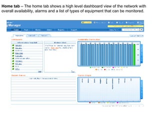 Home tab  – The home tab shows a high level dashboard view of the network with overall availability, alarms and a list of types of equipment that can be monitored. 
