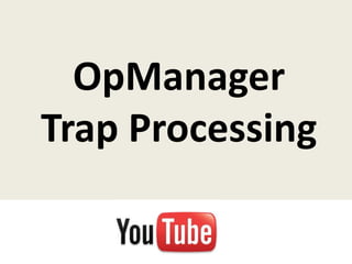 OpManager
Trap Processing
 