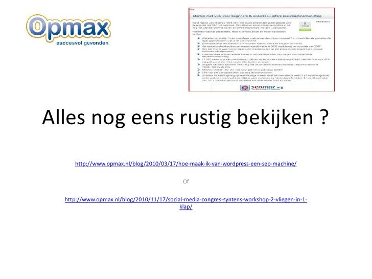 Opmax presentatie 2 vliegen in 1 klap