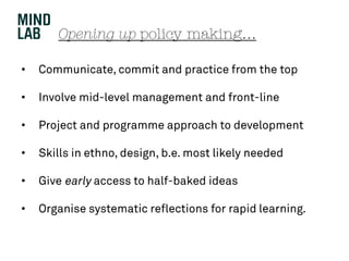 Opening up policy making…
•
•
•
•
•
•