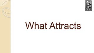What Attracts
 