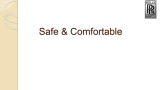 Safe & Comfortable
 
