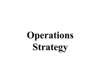Operations
Strategy
 