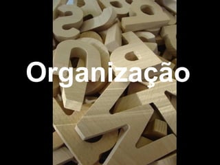 Organização
 