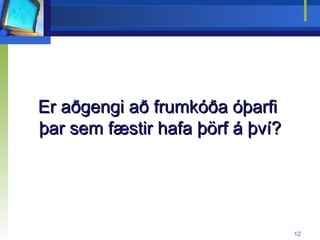 Er aðgengi að frumkóða óþarfi  þar sem fæstir hafa þörf á því? 