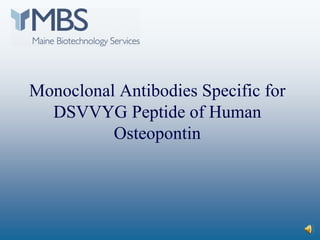 Monoclonal Antibodies Specific for
DSVVYG Peptide of Human
Osteopontin
 