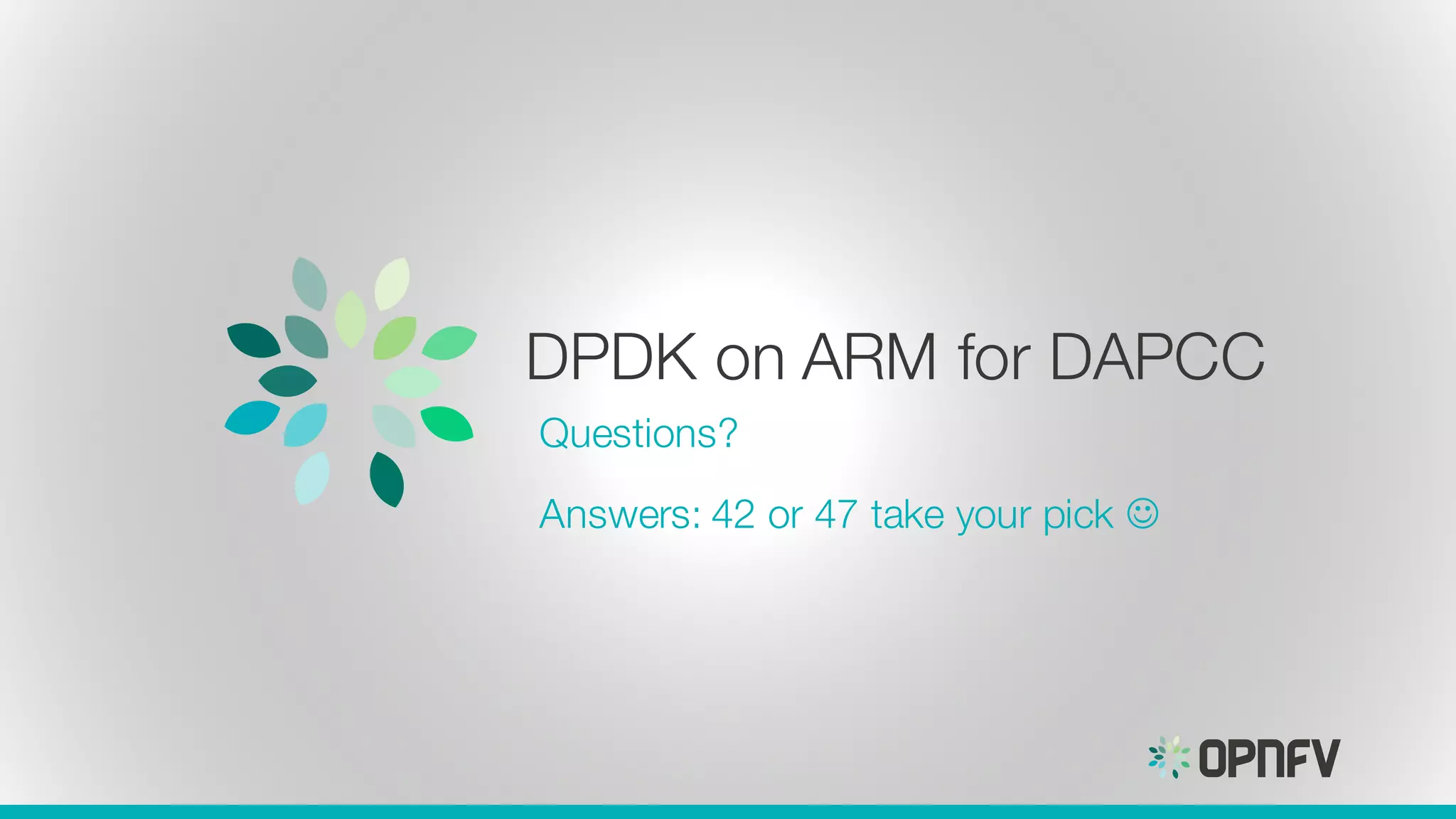 DPDK on ARM for DAPCC
Questions?
Answers: 42 or 47 take your pick J
 