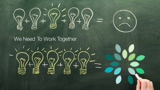 We Need To Work Together
 