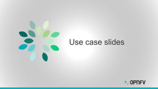 Use case slides
 