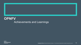 OPNFV
Achievements and Learnings
11November 12, 2015© Copyright 2015 Hewlett-Packard Development Company, L.P. The information contained herein is subject to change without notice.
 