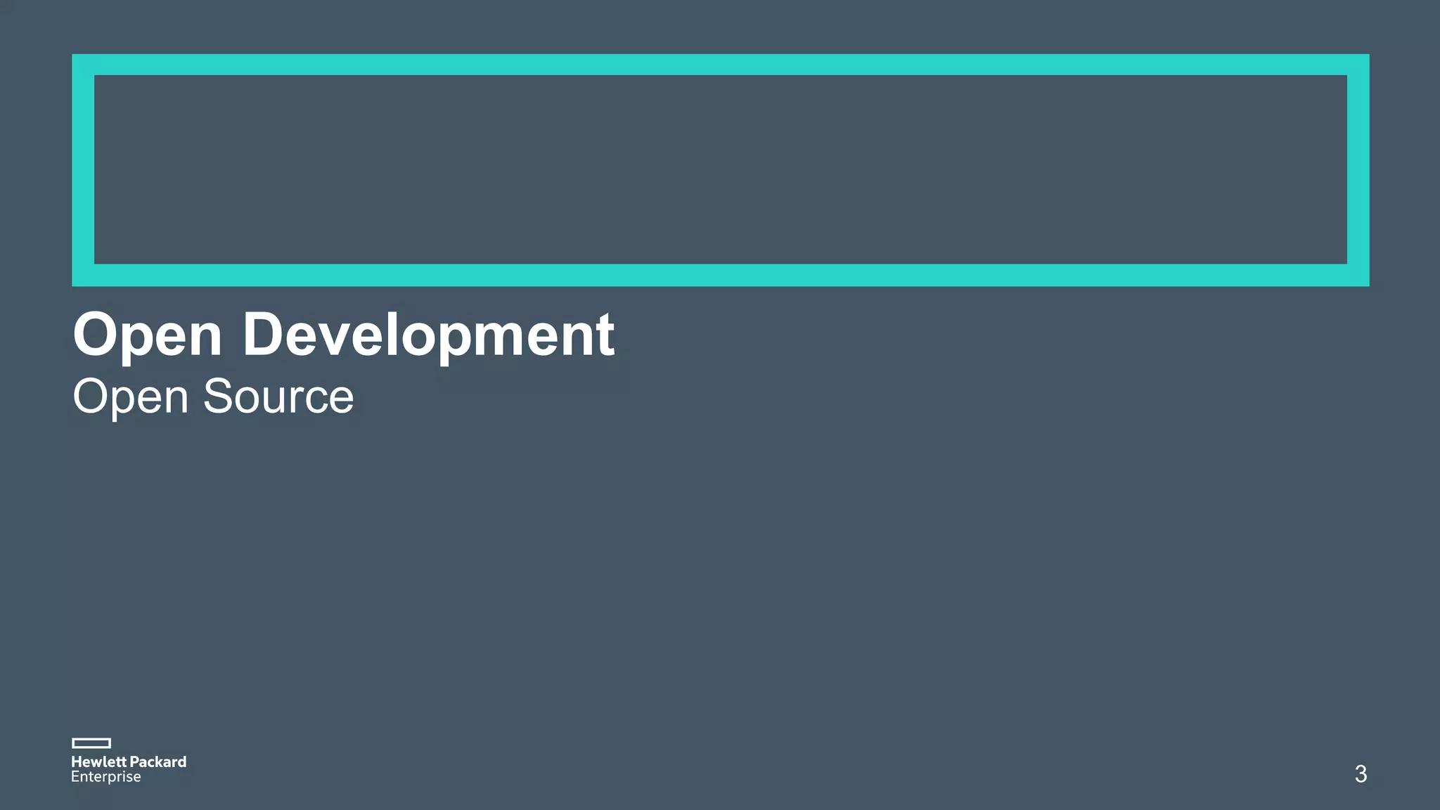 Open Development
Open Source
3
 