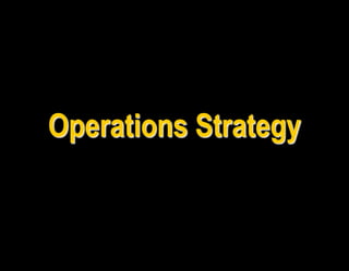 1-1
Operations Strategy
 