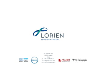 via Argelati 40/A
20143 Milano
Italia
t. +39 02 58 145 51
f. +39 02 58 145 500
www.lorienconsulting.it
 