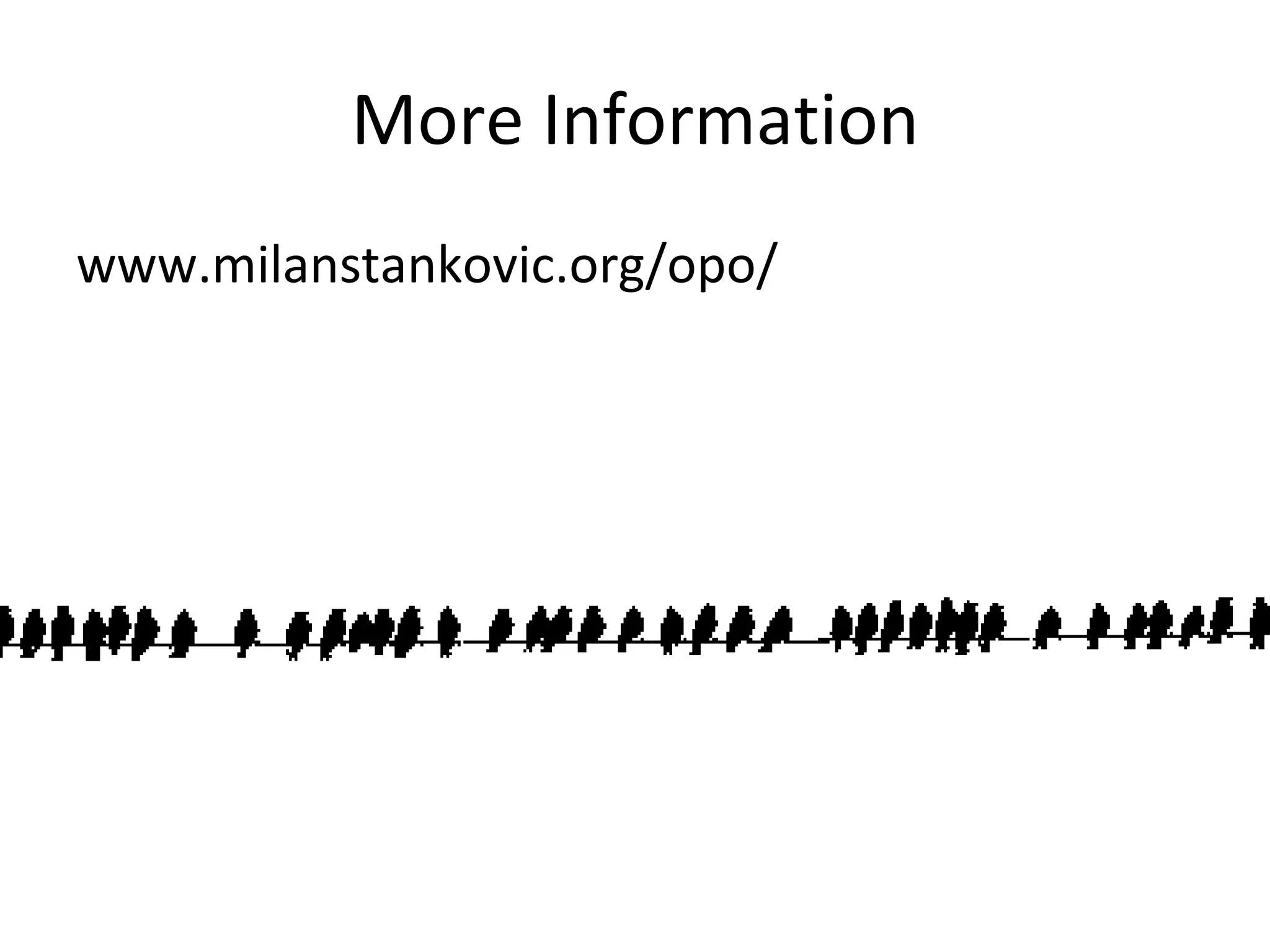 More Information www.milanstankovic.org/opo/ 