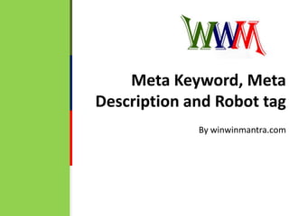 Meta Keyword, Meta Description and Robot tag By winwinmantra.com 