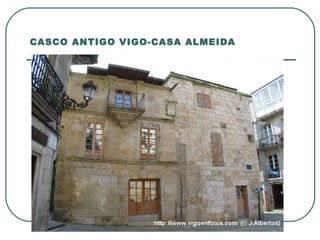 CASCO ANTIGO VIGO-CASA ALMEIDA 