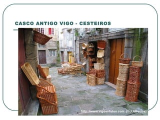 CASCO ANTIGO VIGO - CESTEIROS 